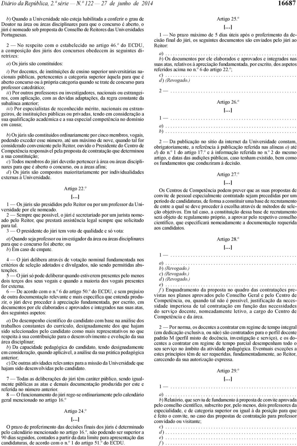 do Conselho de Reitores das Universidades Portuguesas. 2 No respeito com o estabelecido no artigo 46.