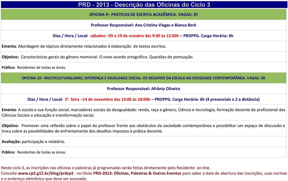 Questões de pontuação. OFICINA 10 MULTICULTURALISMO, DIFERENÇA E IGUALDADE SOCIAL: OS DESAFIOS DA ESCOLA NA SOCIEDADE CONTEMPORÂNEA.