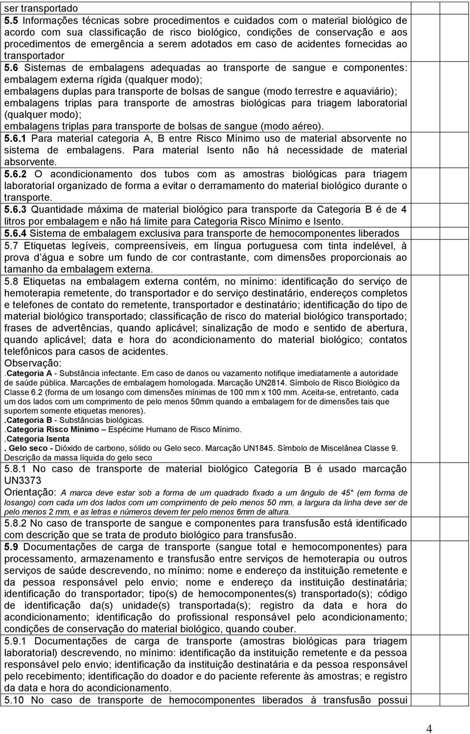 adotados em caso de acidentes fornecidas ao transportador 5.