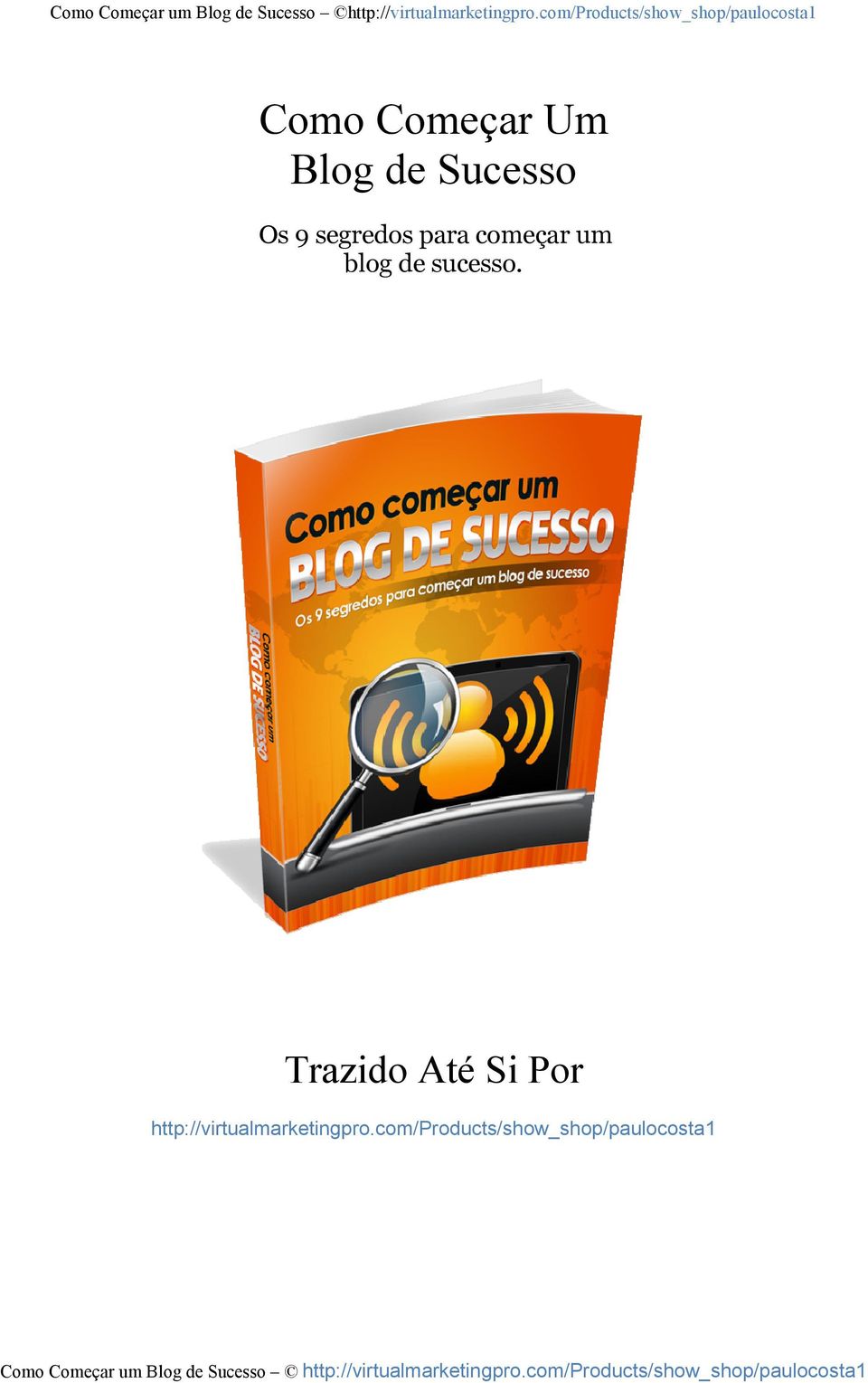 Sucesso Os 9 segredos para começar um blog de sucesso.