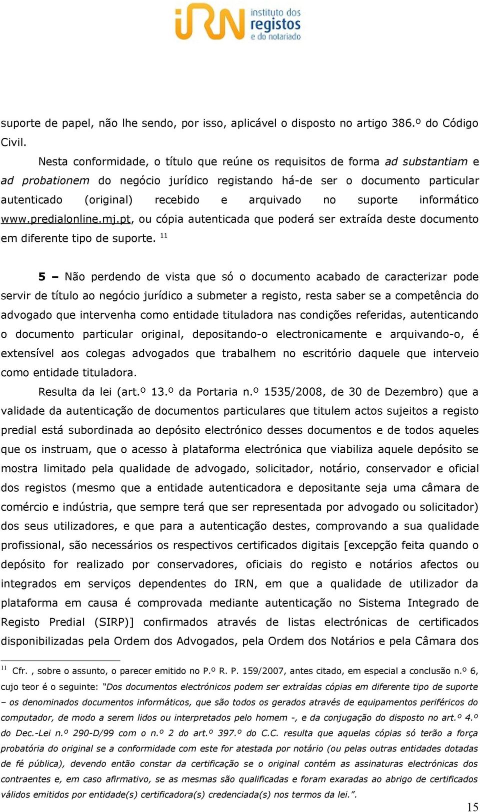 arquivado no suporte informático www.predialonline.mj.pt, ou cópia autenticada que poderá ser extraída deste documento em diferente tipo de suporte.