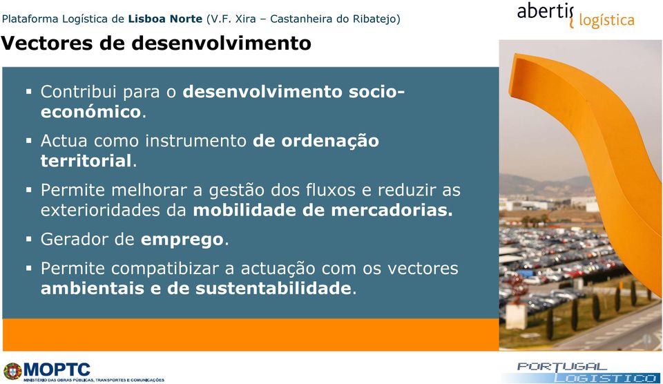 Permite melhorar a gestão dos fluxos e reduzir as exterioridades da mobilidade de