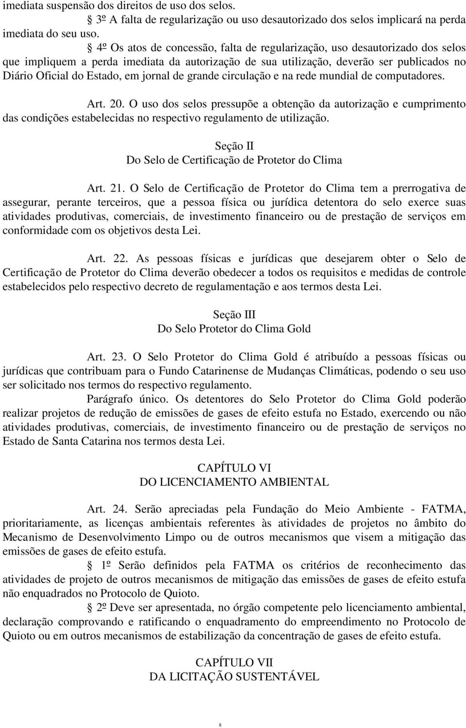 jornal de grande circulação e na rede mundial de computadores. Art. 20.