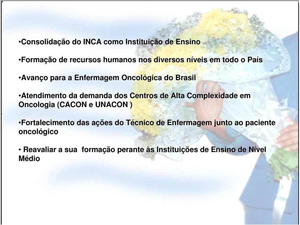 Alta Complexidade em Oncologia (CACON e UNACON ) Fortalecimento das ações do Técnico de Enfermagem