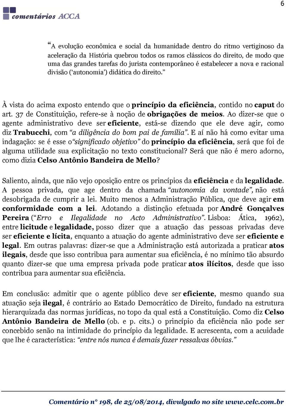 37 de Constituição, refere-se à noção de obrigações de meios.