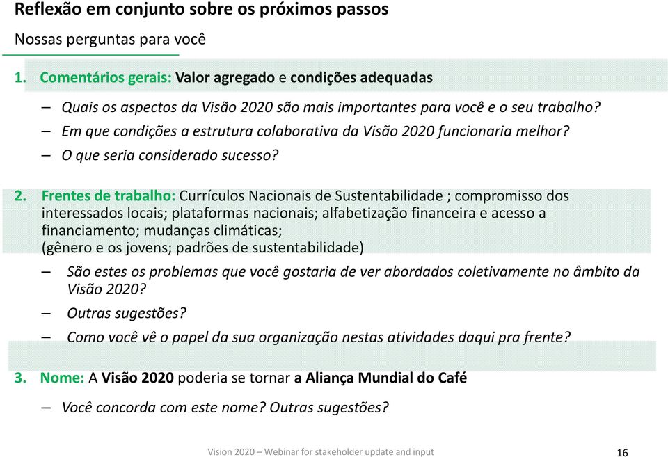 Em que condições a estrutura colaborativa da Visão 20