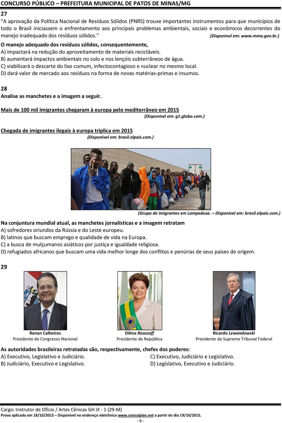 ) O manejo adequado dos resíduos sólidos, consequentemente, A) impactará na redução do aproveitamento de materiais recicláveis.