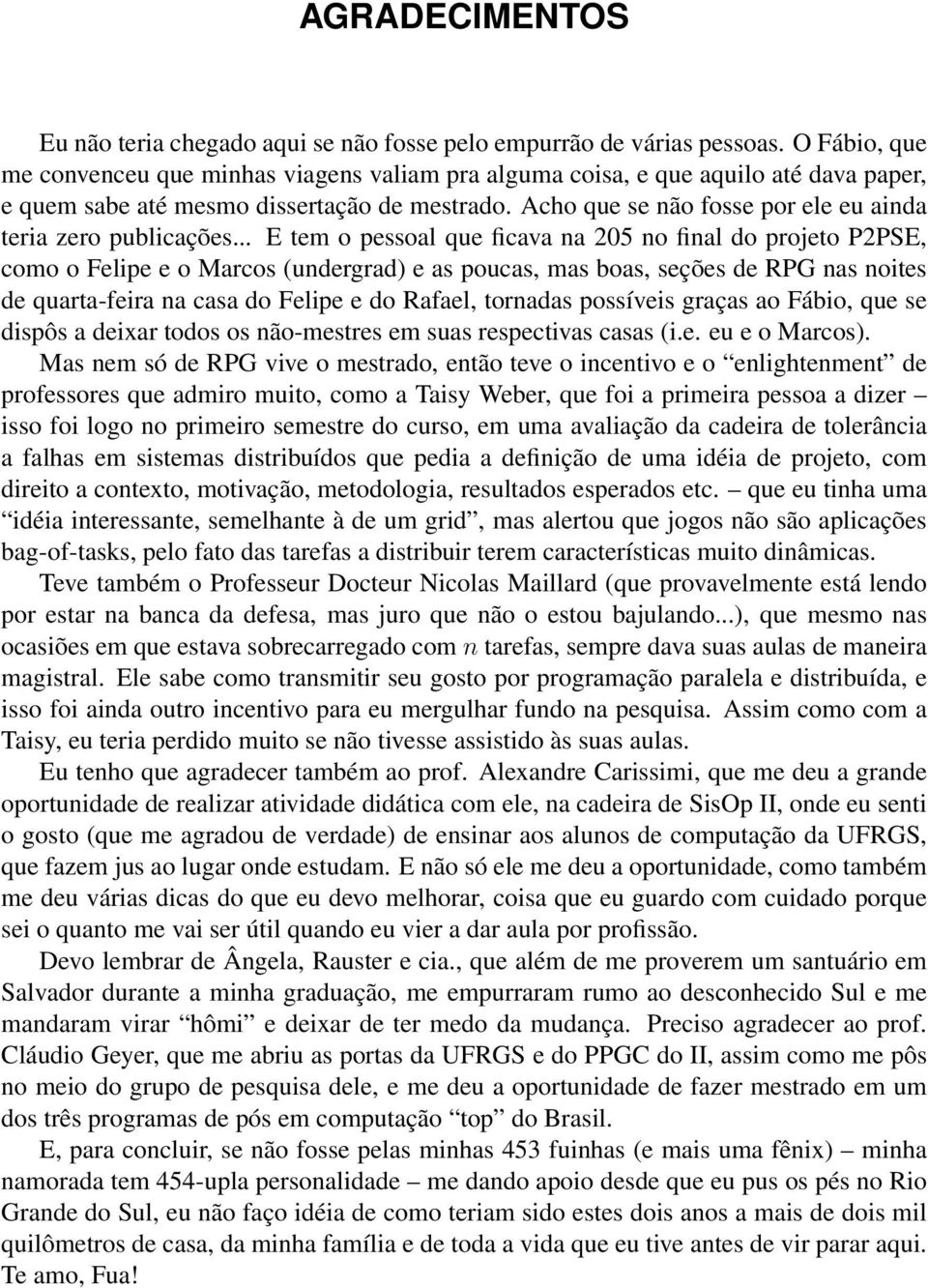 Acho que se não fosse por ele eu ainda teria zero publicações.