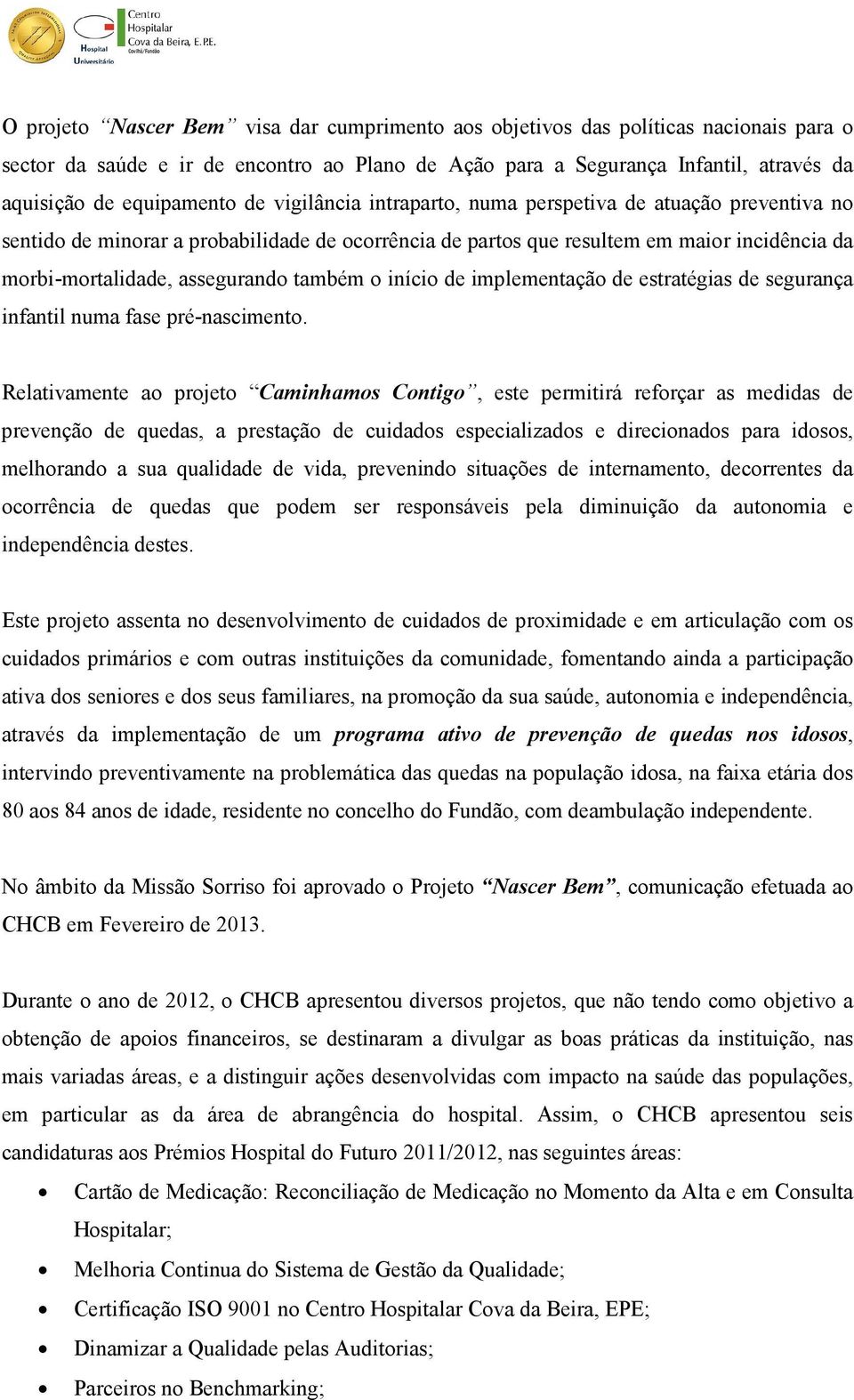 o início de implementação de estratégias de segurança infantil numa fase pré-nascimento.