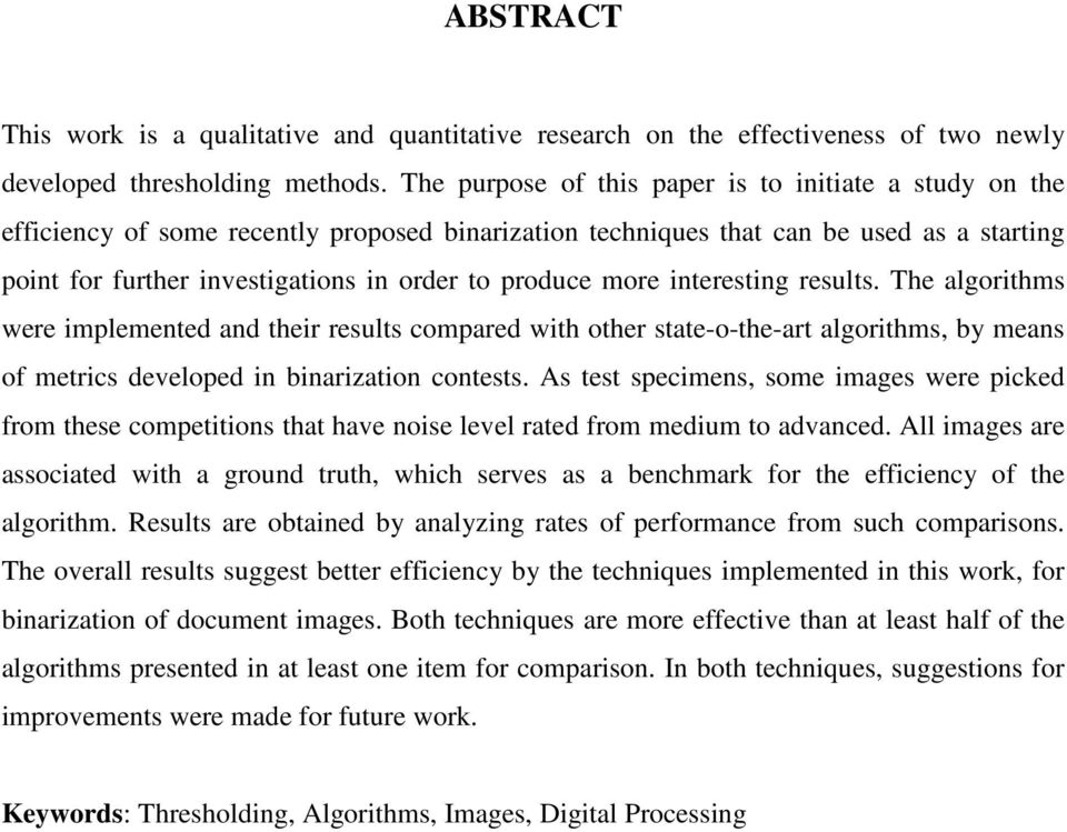 produce more interesting results. The algorithms were implemented and their results compared with other state-o-the-art algorithms, by means of metrics developed in binarization contests.