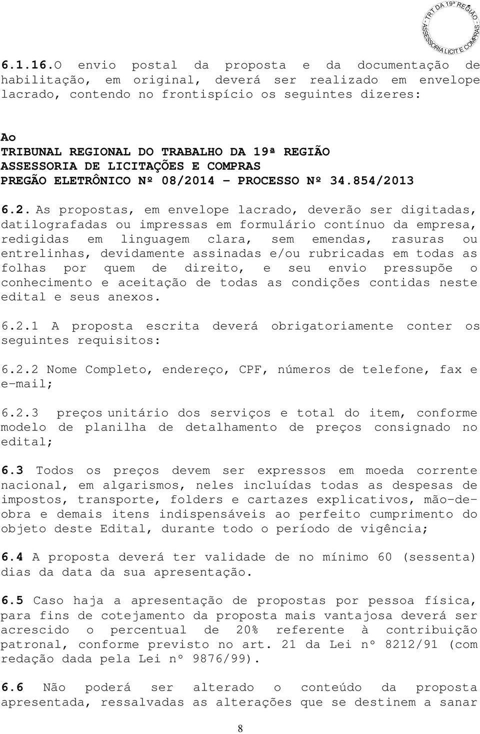 19ª REGIÃO ASSESSORIA DE LICITAÇÕES E COMPRAS PREGÃO ELETRÔNICO Nº 08/20