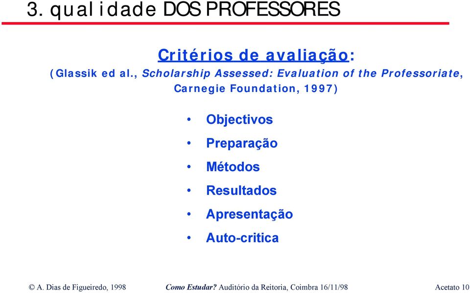 1997) Objectivos Preparação Métodos Resultados Apresentação Auto-critica A.