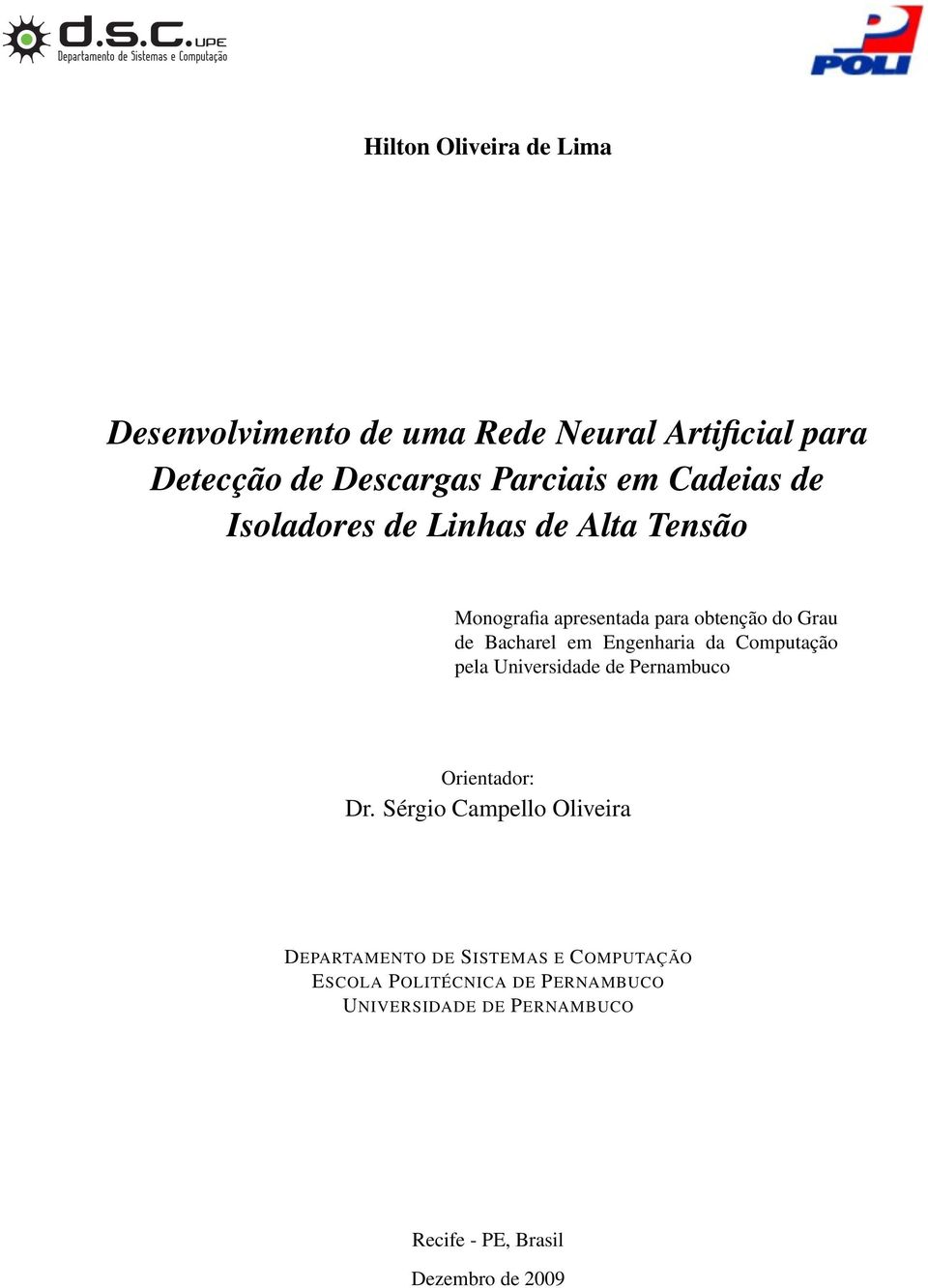 Engenharia da Computação pela Universidade de Pernambuco Orientador: Dr.