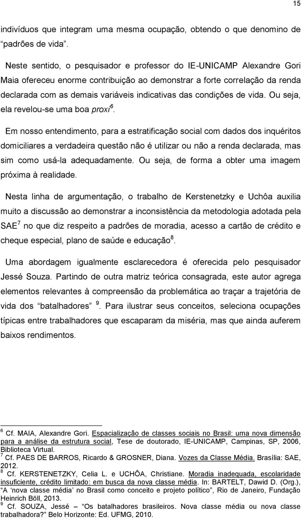 condições de vida. Ou seja, ela revelou-se uma boa proxi 6.