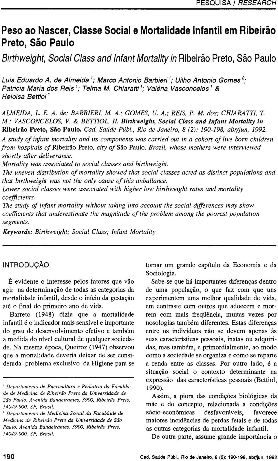 A.; REIS, P. M. dos; CHIARATTI, T. M.; VASCONCELOS, V. & BETTIOL, H. Birthweight, Social Class and Infant Mortality in Ribeirão Preto, São Paulo. Cad. Saúde Públ.
