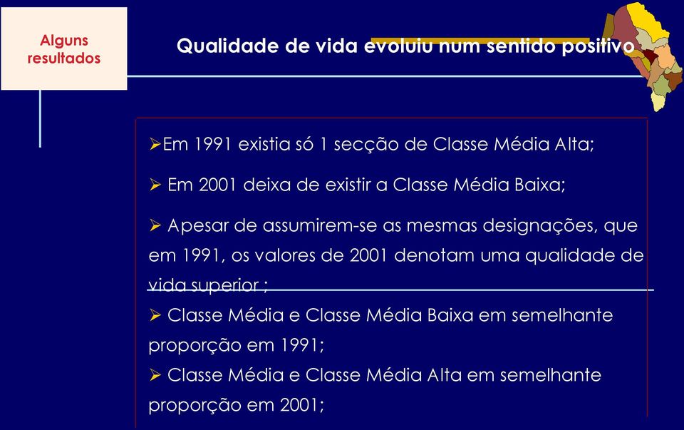 designações, que em 1991, os valores de 2001 denotam uma qualidade de vida superior ; Classe Média e