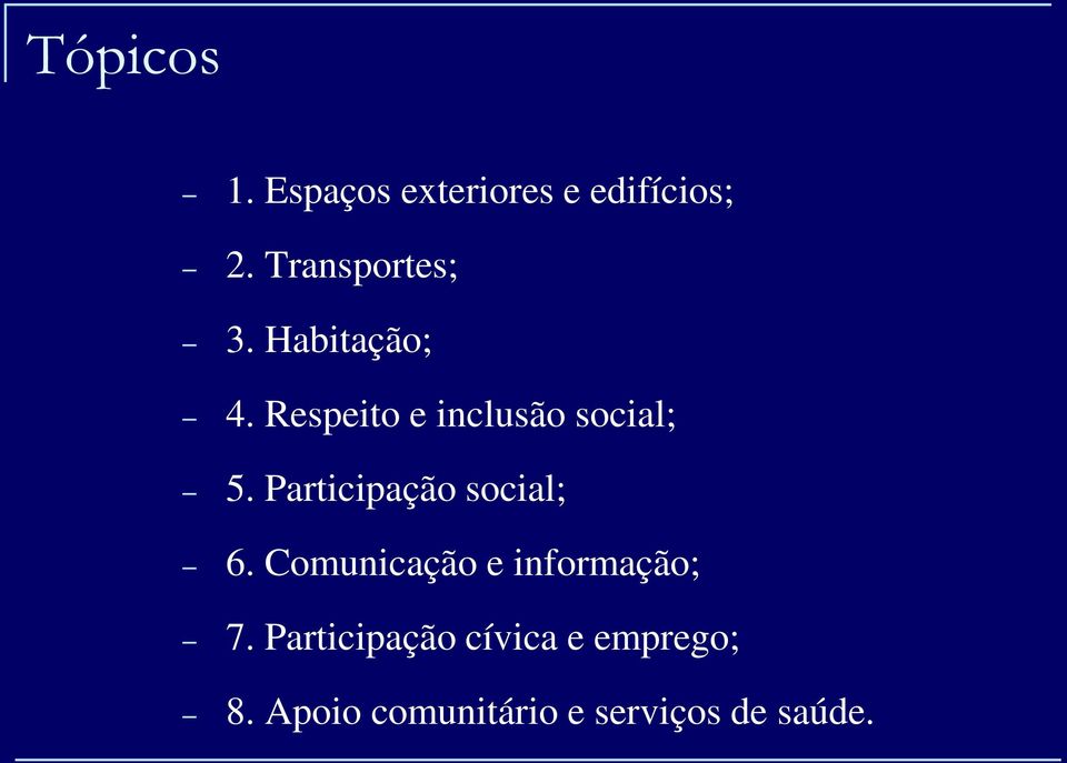 Respeito e inclusão social; 5. Participação social; 6.