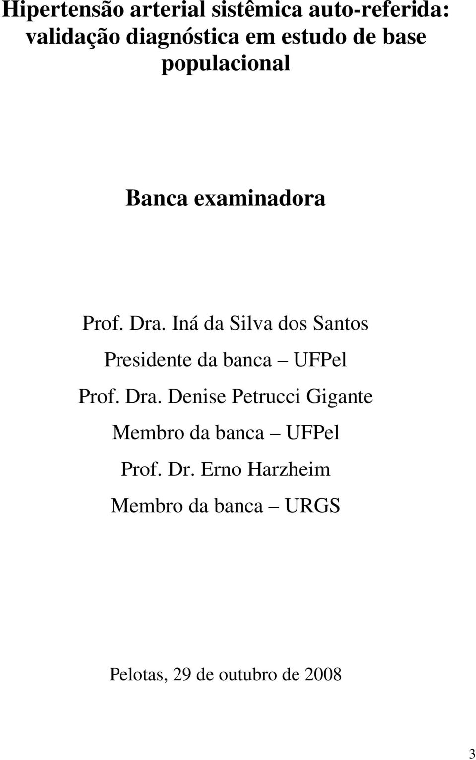 Iná da Silva dos Santos Presidente da banca UFPel Prof. Dra.