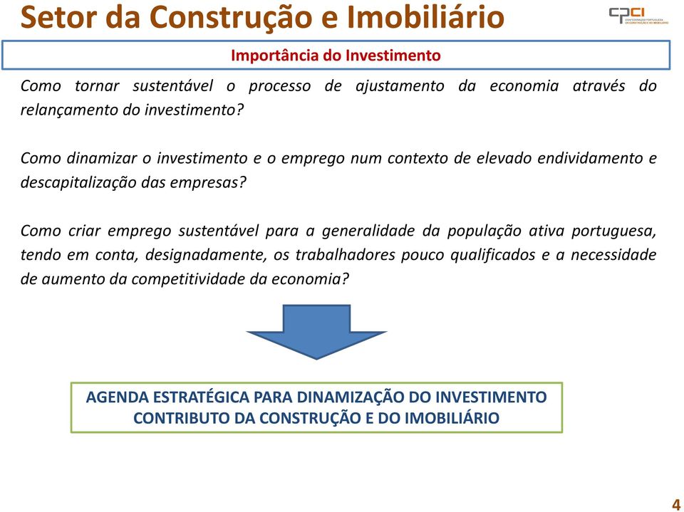 Como criar emprego sustentável para a generalidade da população ativa portuguesa, tendo em conta, designadamente, os trabalhadores pouco