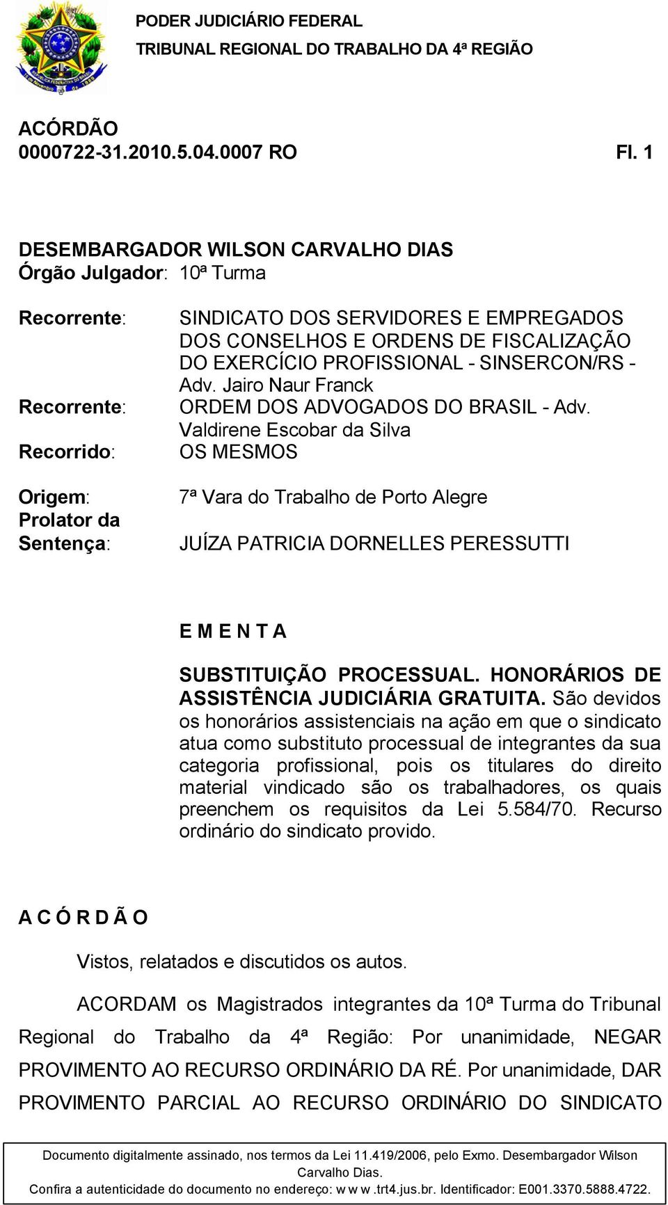 FISCALIZAÇÃO DO EXERCÍCIO PROFISSIONAL - SINSERCON/RS - Adv. Jairo Naur Franck ORDEM DOS ADVOGADOS DO BRASIL - Adv.