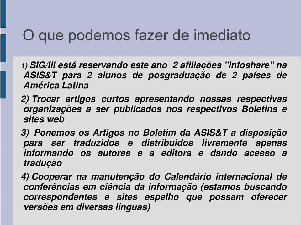 disposição para ser traduzidos e distribuidos livremente apenas informando os autores e a editora e dandod acesso a tradução 4) Cooperar na manutenção do Calendário