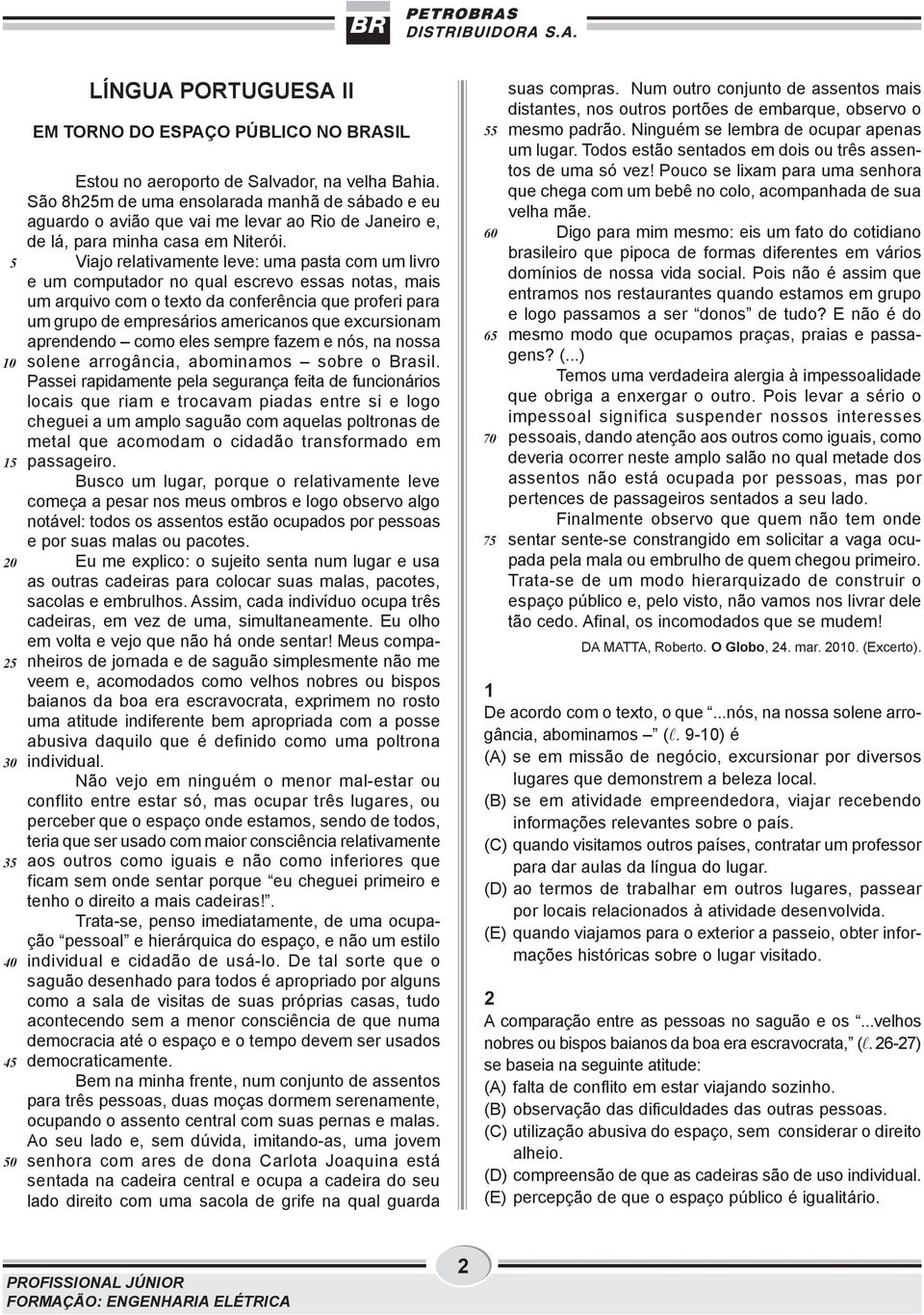 Viajo relativamente leve: uma pasta com um livro e um computador no qual escrevo essas notas, mais um arquivo com o texto da conferência que proferi para um grupo de empresários americanos que