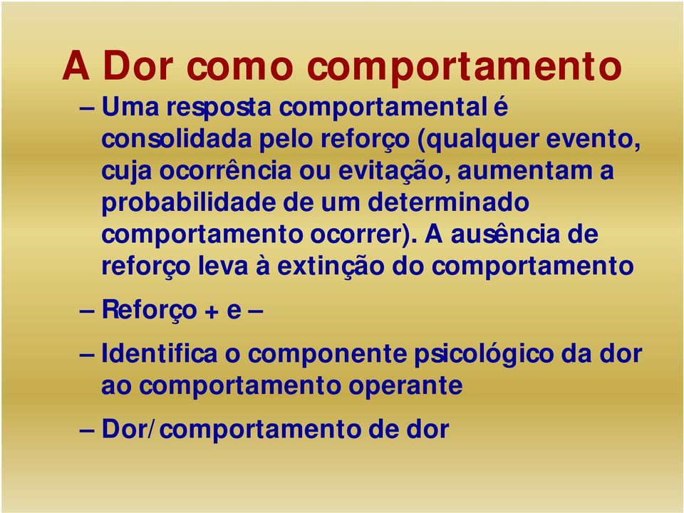 determinado comportamento ocorrer).