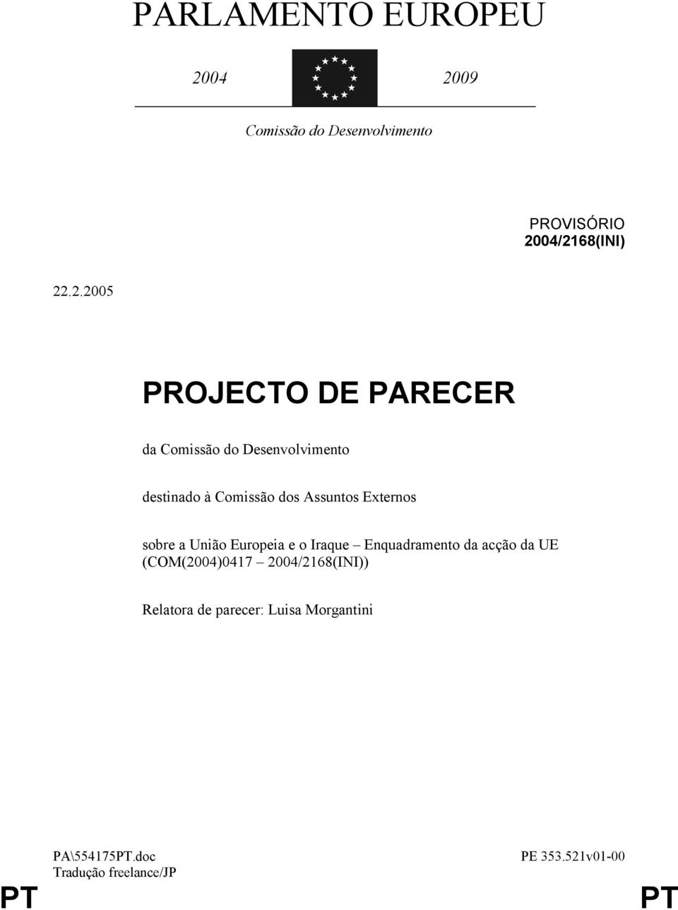 à Comissão dos Assuntos Externos sobre a União Europeia e o Iraque Enquadramento da