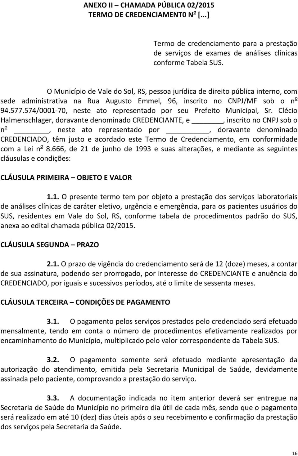 574/0001-70, neste ato representado por seu Prefeito Municipal, Sr.