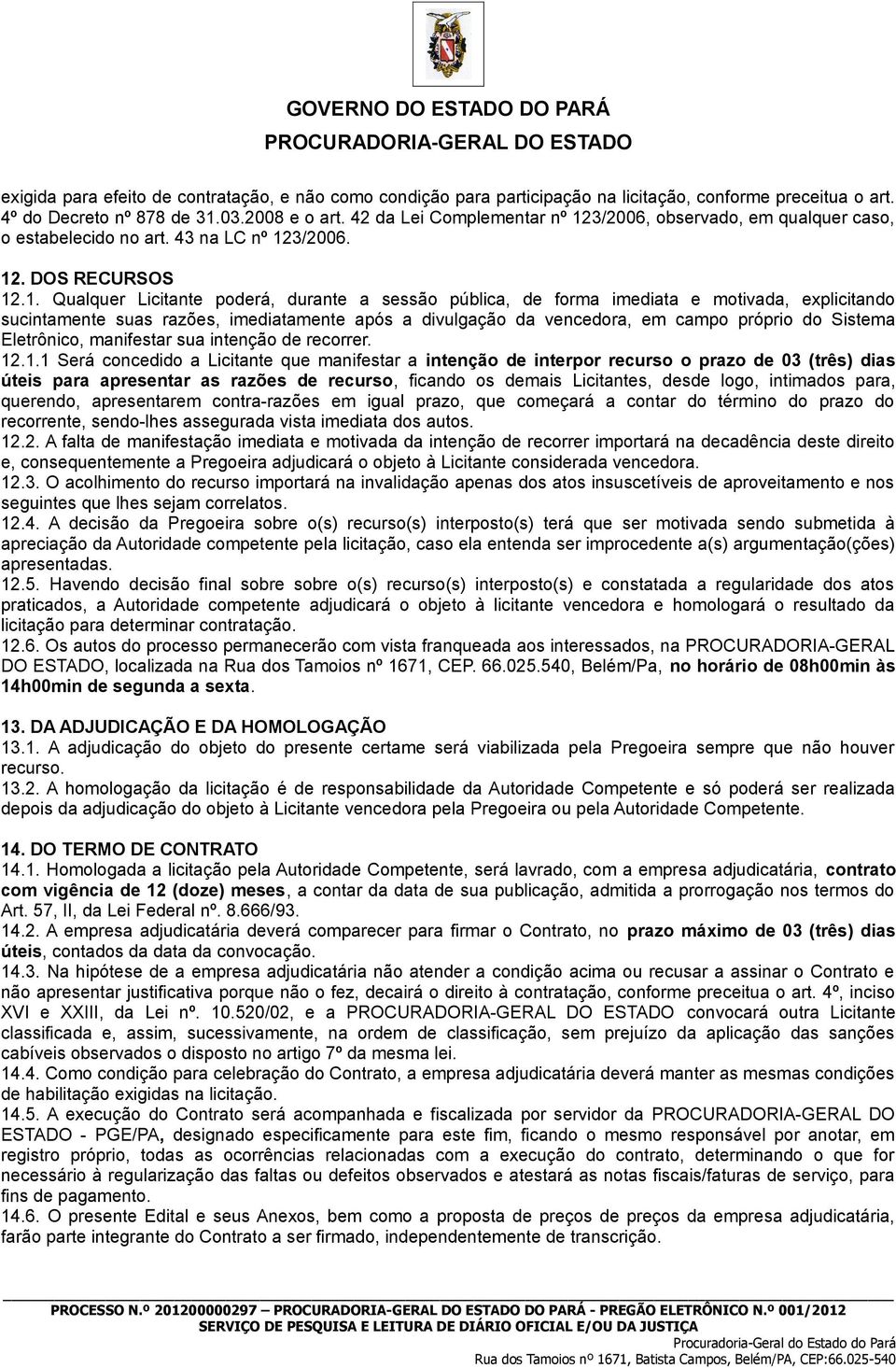 3/2006, observado, em qualquer caso, o estabelecido no art. 43 na LC nº 12