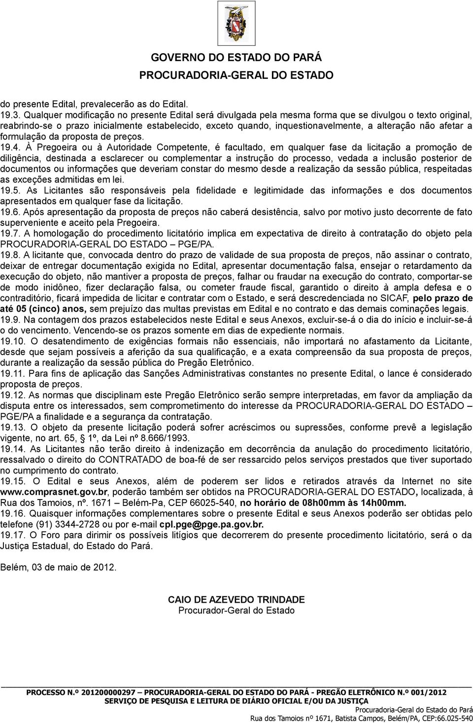 alteração não afetar a formulação da proposta de preços. 19.4.