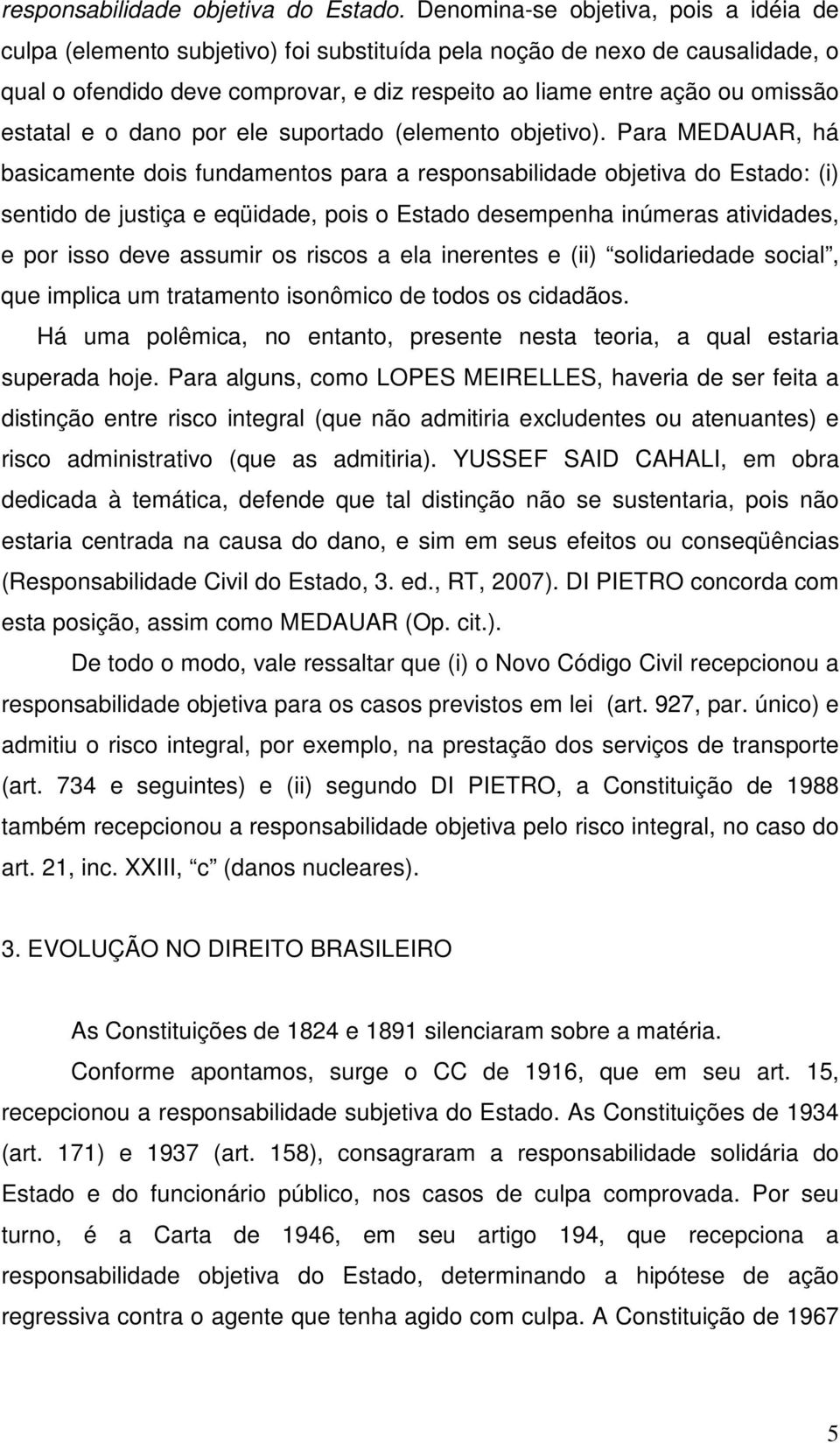 estatal e o dano por ele suportado (elemento objetivo).