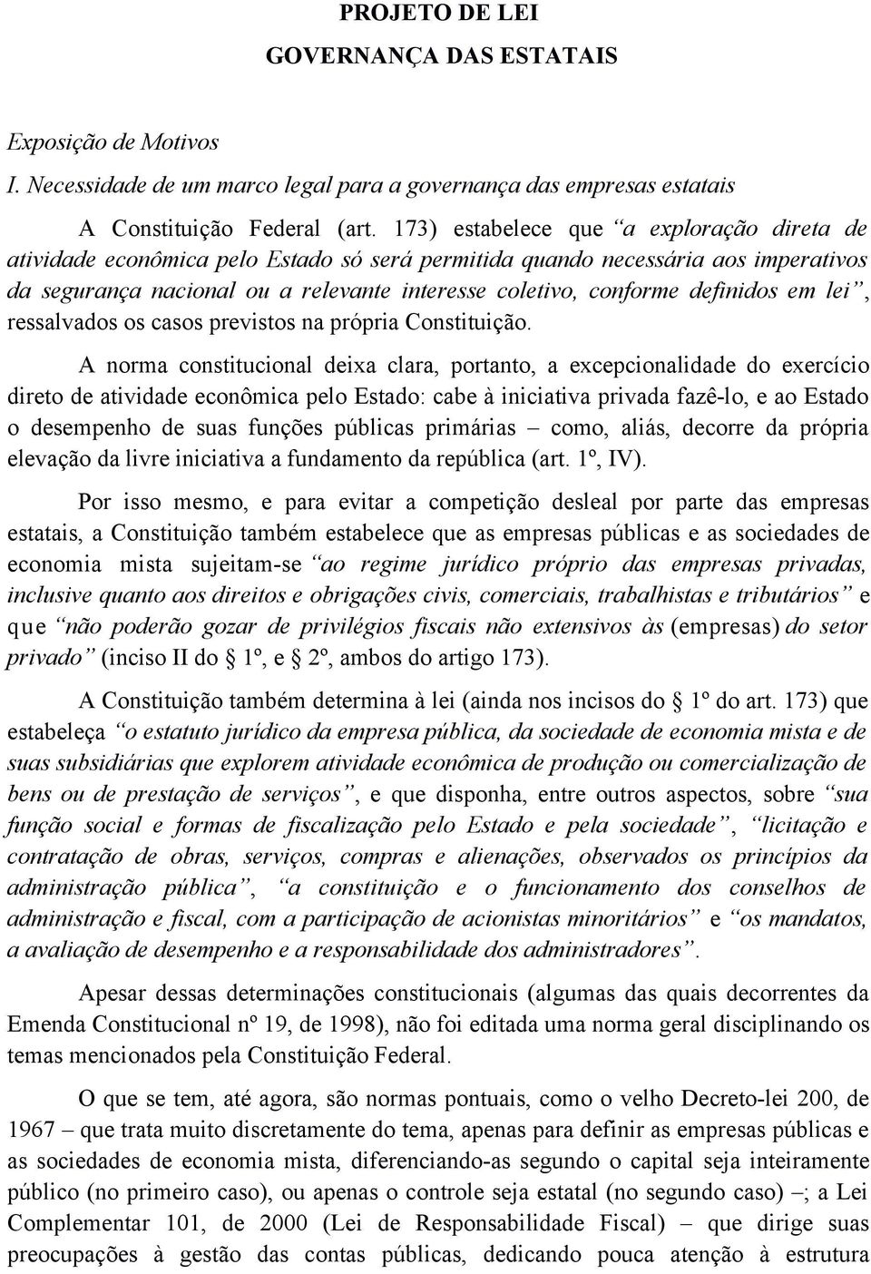 definidos em lei, ressalvados os casos previstos na própria Constituição.