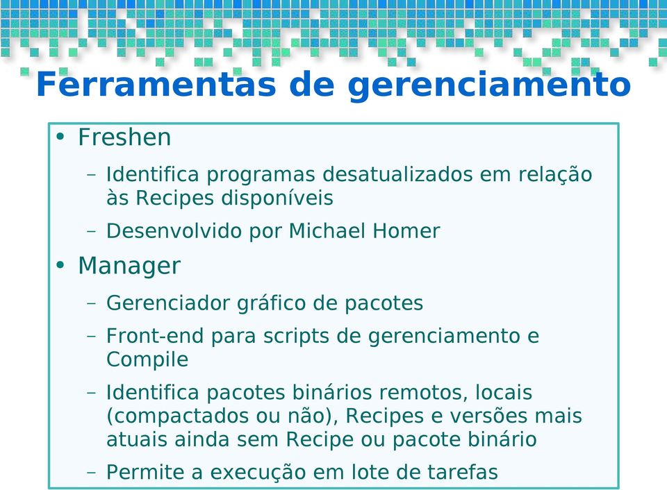 scripts de gerenciamento e Compile Identifica pacotes binários remotos, locais (compactados ou