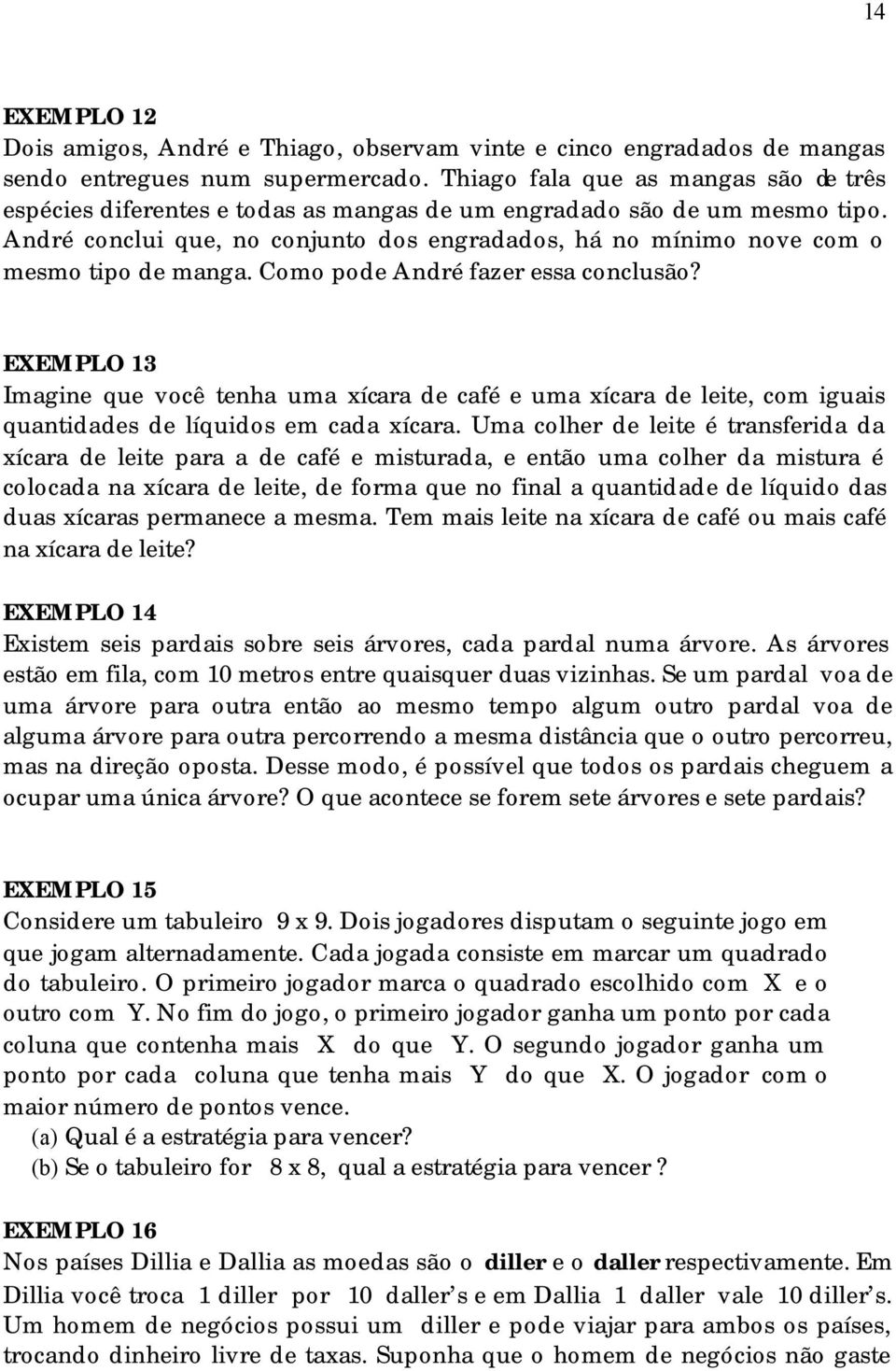 André conclui que, no conjunto dos engradados, há no mínimo nove com o mesmo tipo de manga. Como pode André fazer essa conclusão?