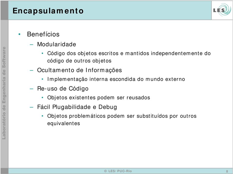 interna escondida do mundo externo Re-uso de Código Objetos existentes podem ser