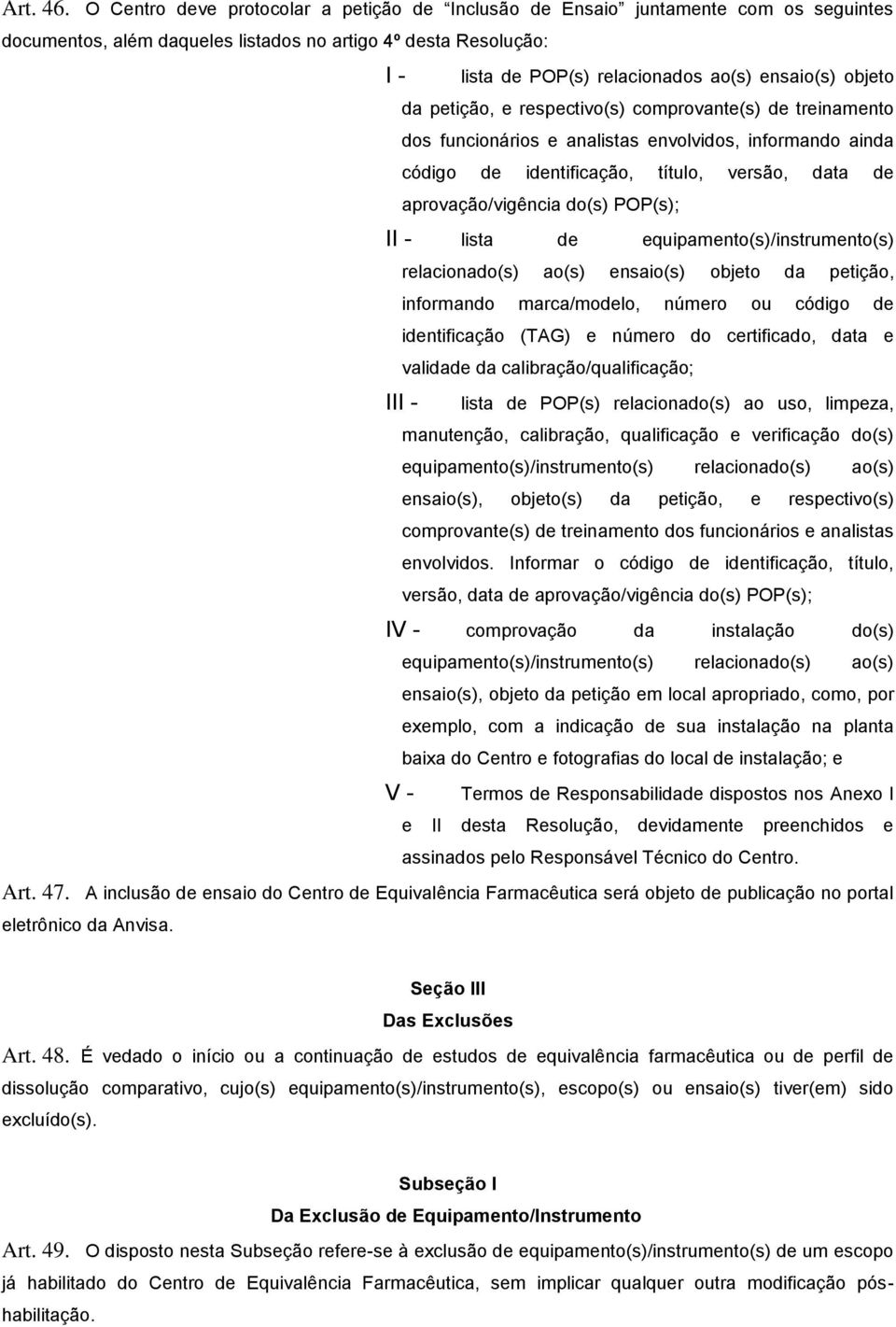 objeto da petição, e respectivo(s) comprovante(s) de treinamento dos funcionários e analistas envolvidos, informando ainda código de identificação, título, versão, data de aprovação/vigência do(s)