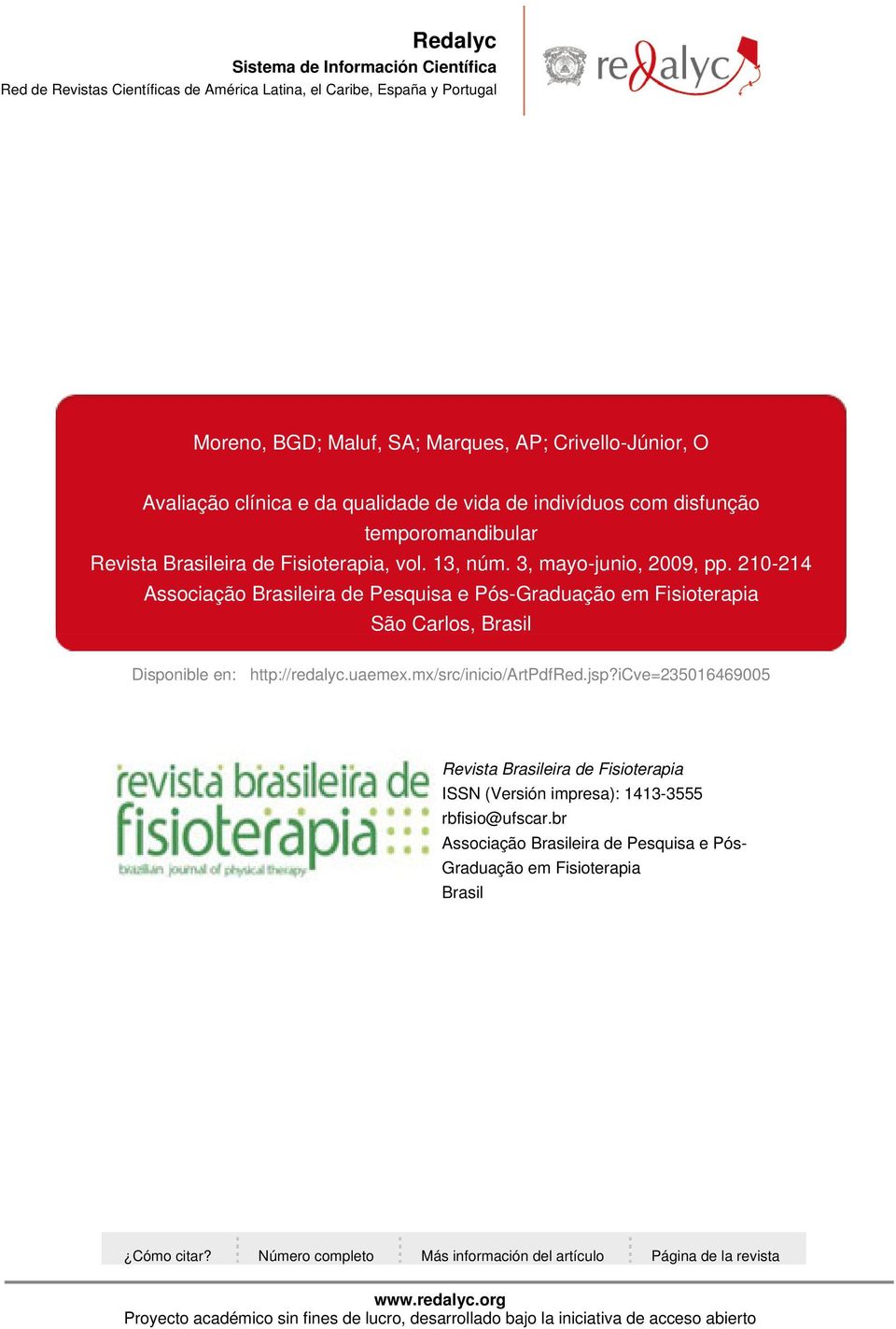 210-214 Associação Brasileira de Pesquisa e Pós-Graduação em Fisioterapia São Carlos, Brasil Disponible en: http://redalyc.uaemex.mx/src/inicio/artpdfred.jsp?