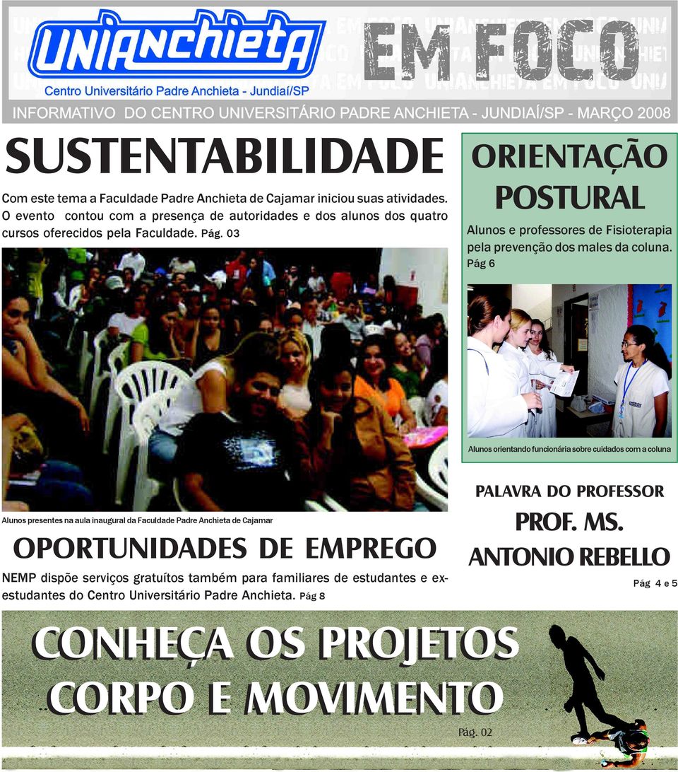 03 ORIENTAÇÃO POSTURAL Alunos e professores de Fisioterapia pela prevenção dos males da coluna.