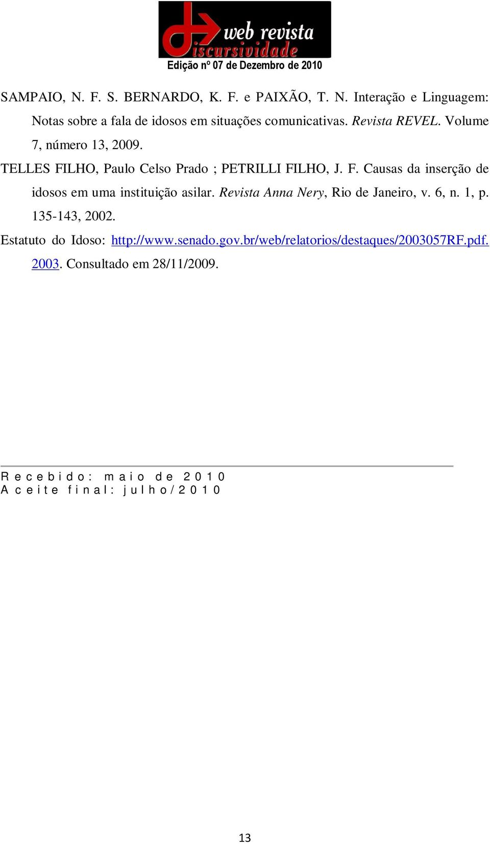 Revista Anna Nery, Rio de Janeiro, v. 6, n. 1, p. 135-143, 2002. Estatuto do Idoso: http://www.senado.gov.