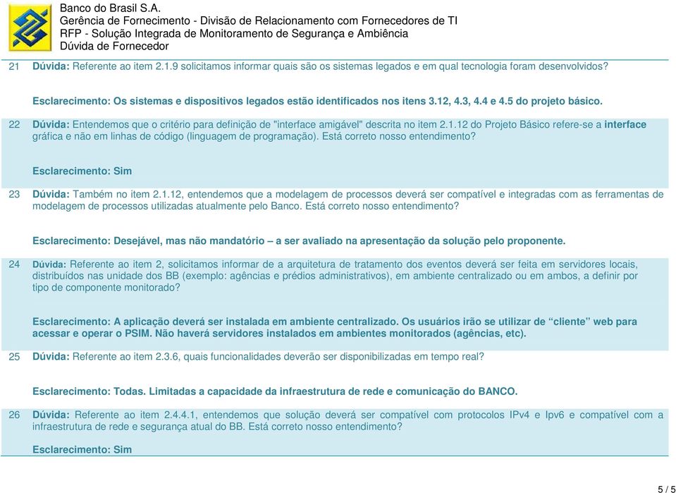 22 Dúvida: Entendemos que o critério para definição de "interface amigável" descrita no item 2.1.