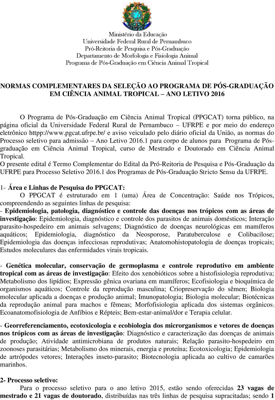página oficial da Universidade Federal Rural de Pernambuco UFRPE e por meio do endereço eletrônico httpp://www.pgcat.ufrpe.