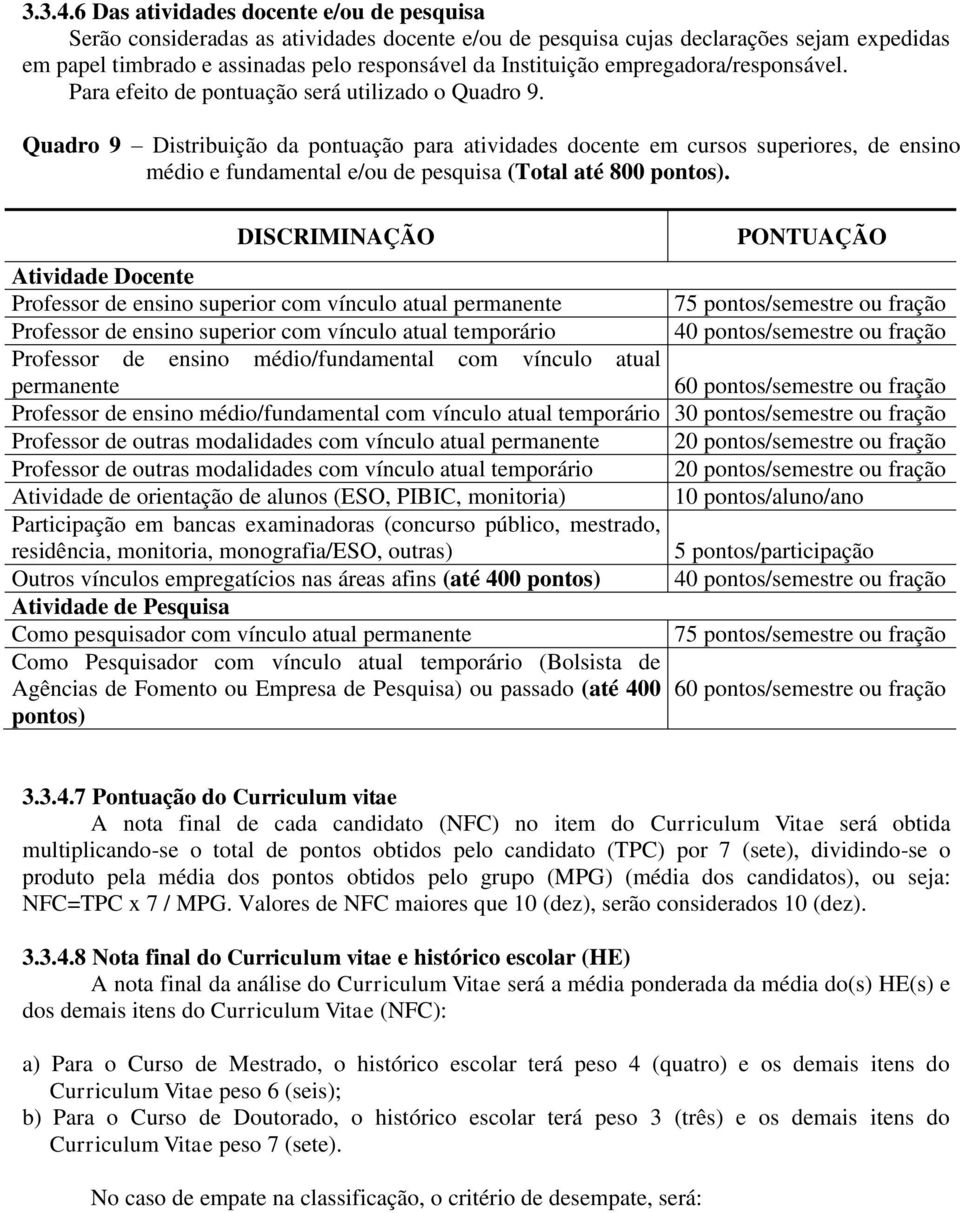 empregadora/responsável. Para efeito de pontuação será utilizado o Quadro 9.