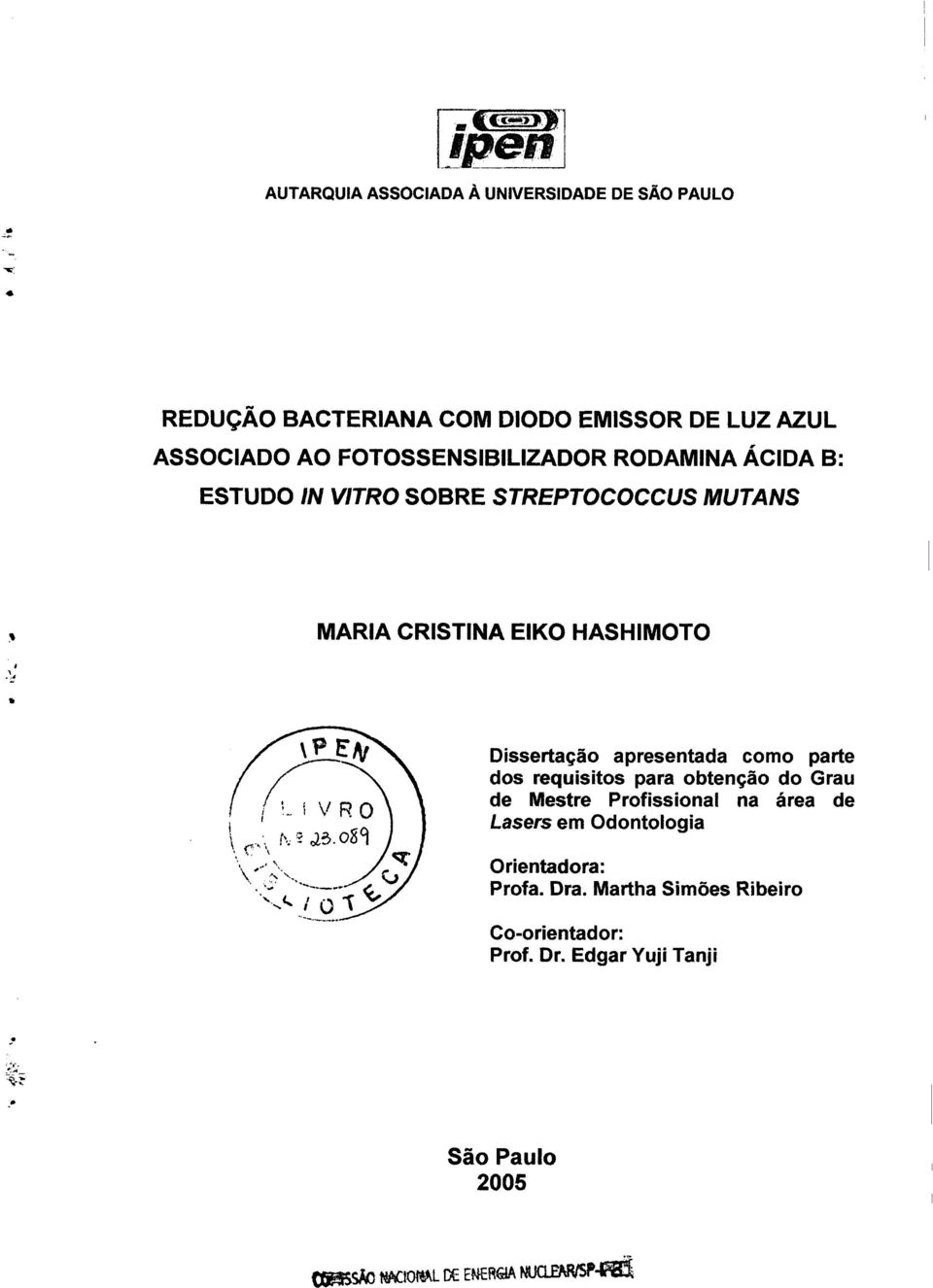 apresentada como parte dos requisitos para obtenção do Grau de Mestre Profissional na área de Lasers em Odontologia