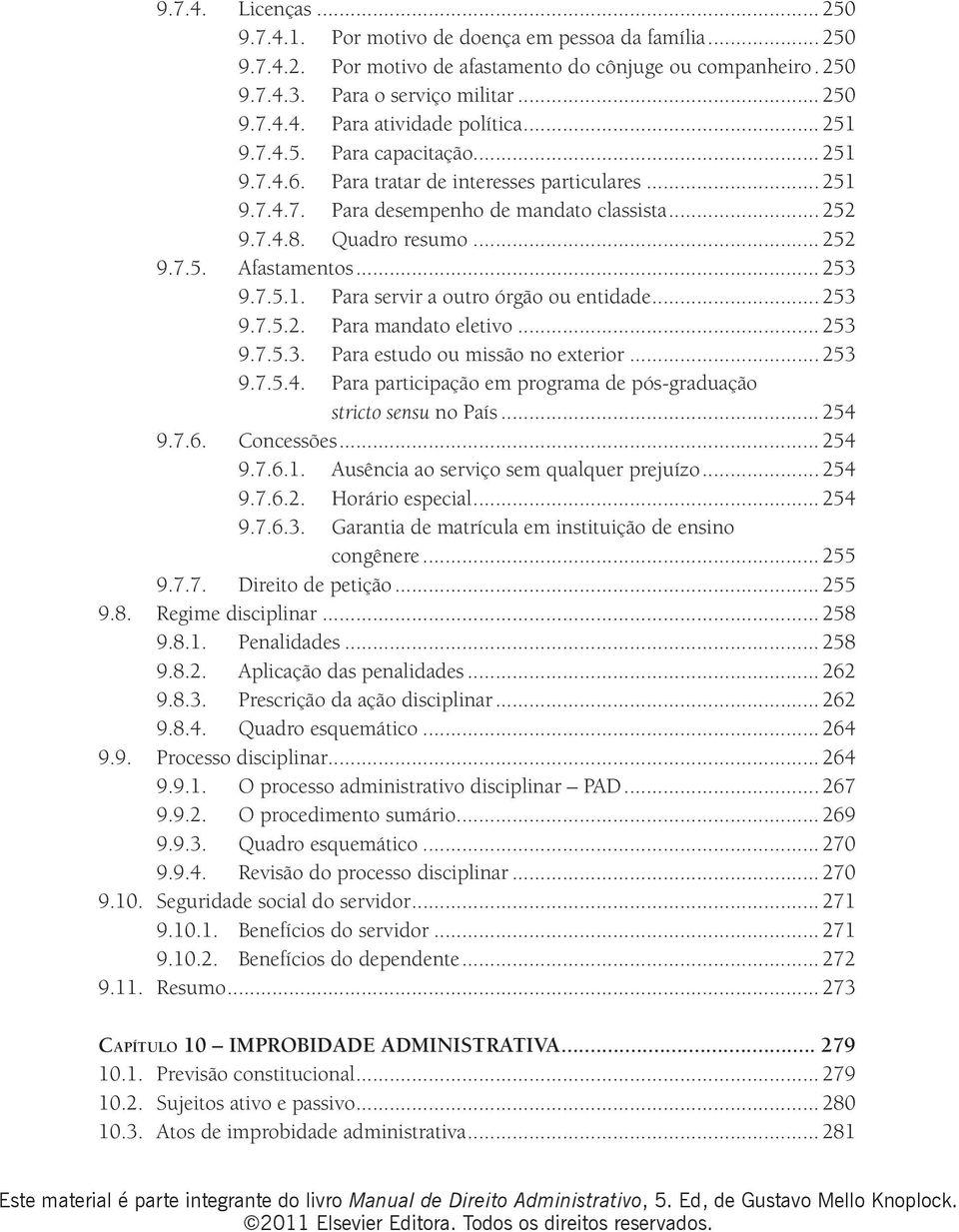 .. 253 9.7.5.1. Para servir a outro órgão ou entidade... 253 9.7.5.2. Para mandato eletivo... 253 9.7.5.3. Para estudo ou missão no exterior... 253 9.7.5.4.