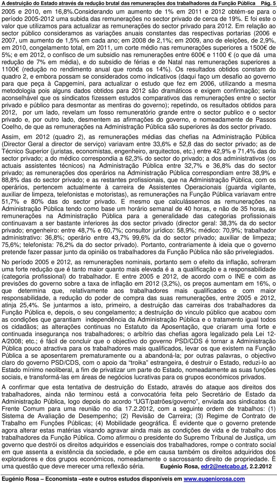 E foi este o valor que utilizamos para actualizar as remunerações do sector privado para 2012.