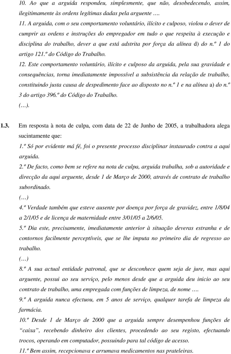 que está adstrita por força da alínea d) do n.º 1 do artigo 121