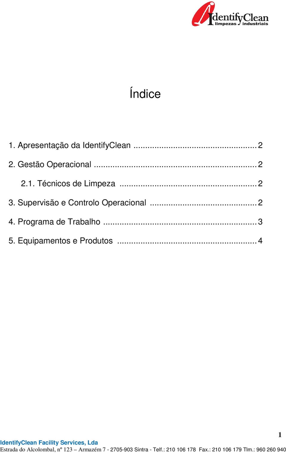 .. 2 3. Supervisão e Controlo Operacional... 2 4.