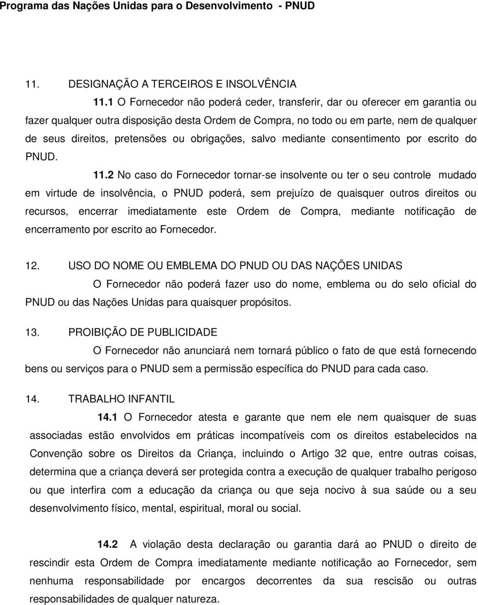 obrigações, salvo mediante consentimento por escrito do PNUD. 11.