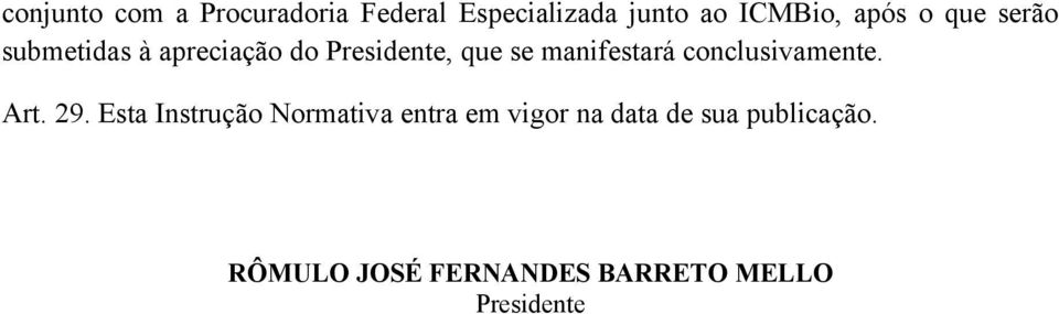 manifestará conclusivamente. Art. 29.